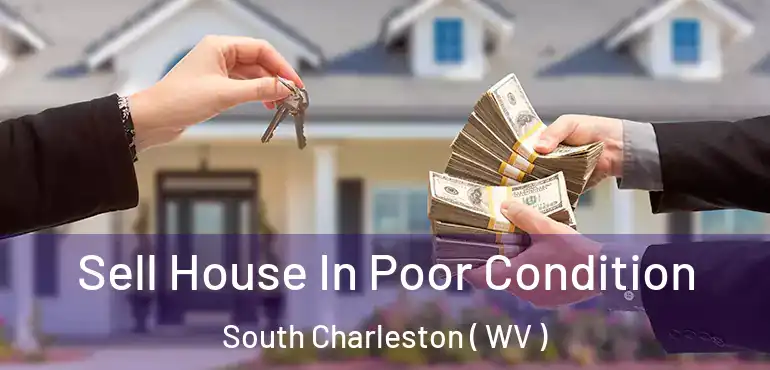  Sell House In Poor Condition South Charleston ( WV )