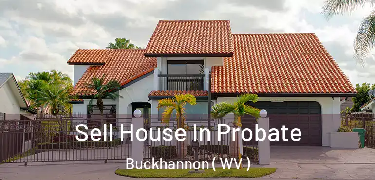  Sell House In Probate Buckhannon ( WV )