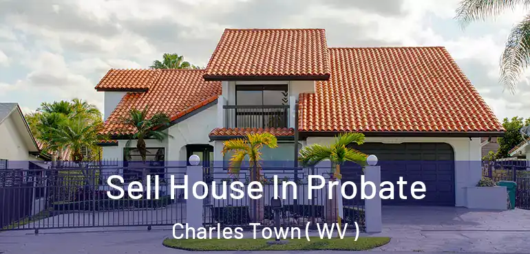  Sell House In Probate Charles Town ( WV )