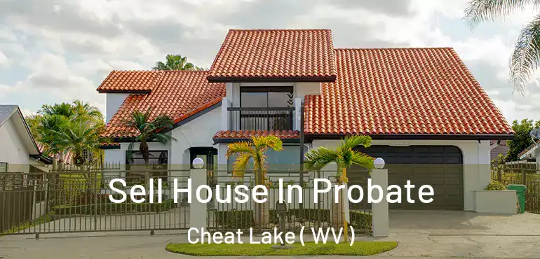  Sell House In Probate Cheat Lake ( WV )