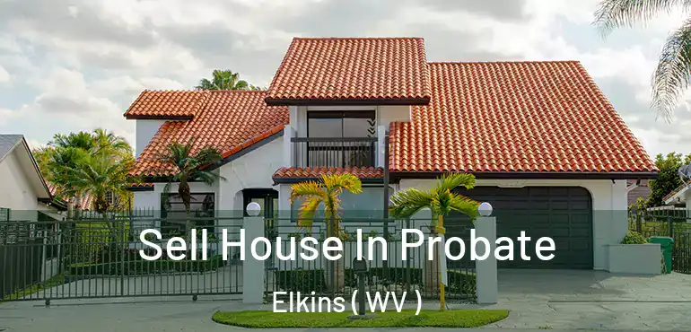  Sell House In Probate Elkins ( WV )