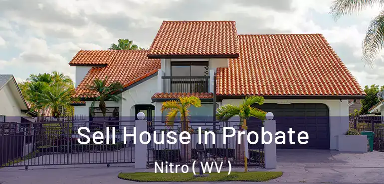  Sell House In Probate Nitro ( WV )