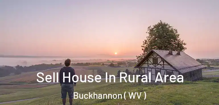  Sell House In Rural Area Buckhannon ( WV )