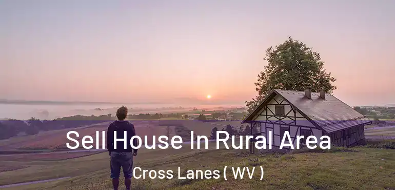  Sell House In Rural Area Cross Lanes ( WV )