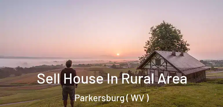  Sell House In Rural Area Parkersburg ( WV )