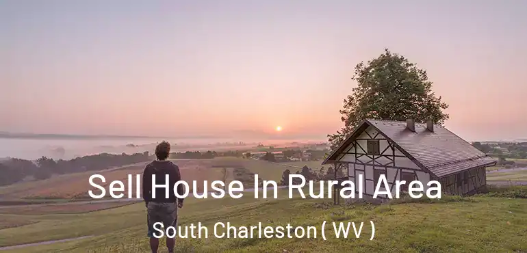  Sell House In Rural Area South Charleston ( WV )