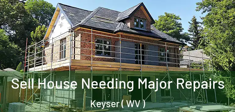 Sell House Needing Major Repairs Keyser ( WV )