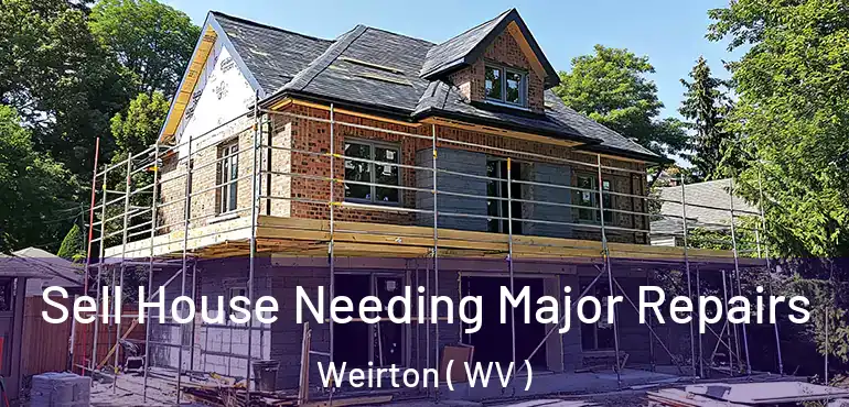  Sell House Needing Major Repairs Weirton ( WV )