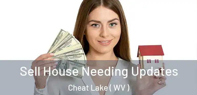  Sell House Needing Updates Cheat Lake ( WV )