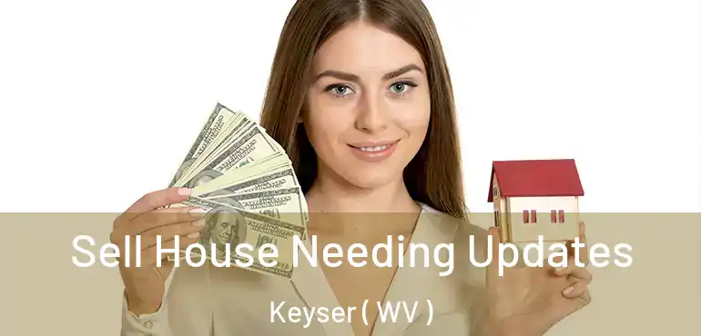  Sell House Needing Updates Keyser ( WV )