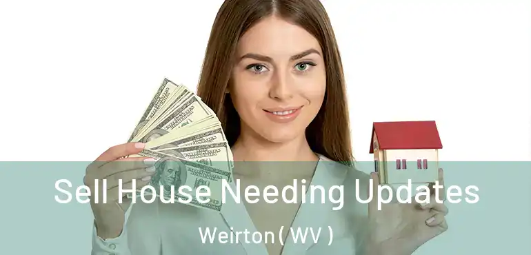  Sell House Needing Updates Weirton ( WV )