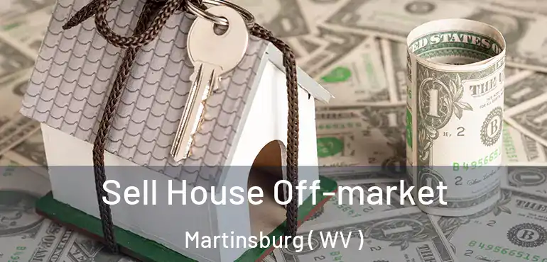  Sell House Off-market Martinsburg ( WV )