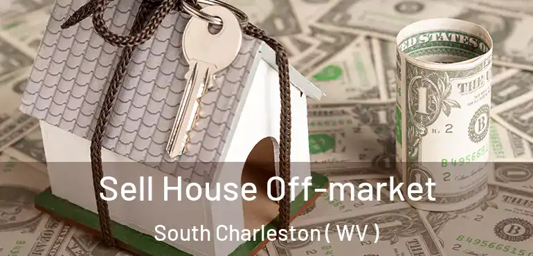  Sell House Off-market South Charleston ( WV )