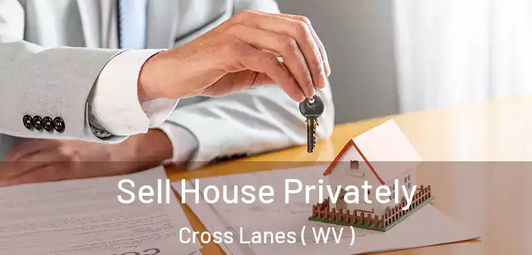  Sell House Privately Cross Lanes ( WV )