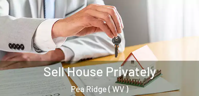  Sell House Privately Pea Ridge ( WV )