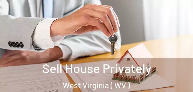  Sell House Privately West Virginia ( WV )