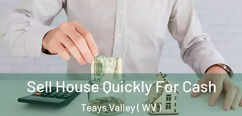  Sell House Quickly For Cash Teays Valley ( WV )
