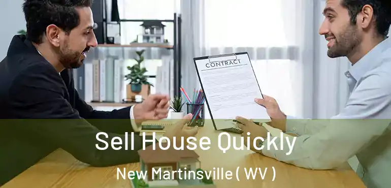  Sell House Quickly New Martinsville ( WV )