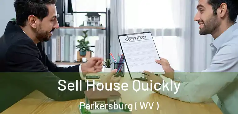  Sell House Quickly Parkersburg ( WV )