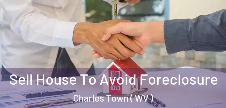  Sell House To Avoid Foreclosure Charles Town ( WV )