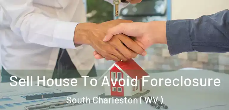  Sell House To Avoid Foreclosure South Charleston ( WV )