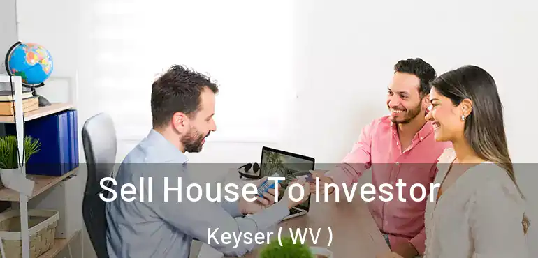  Sell House To Investor Keyser ( WV )