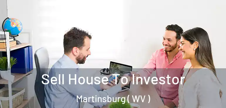  Sell House To Investor Martinsburg ( WV )