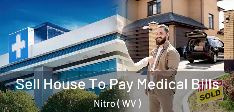  Sell House To Pay Medical Bills Nitro ( WV )
