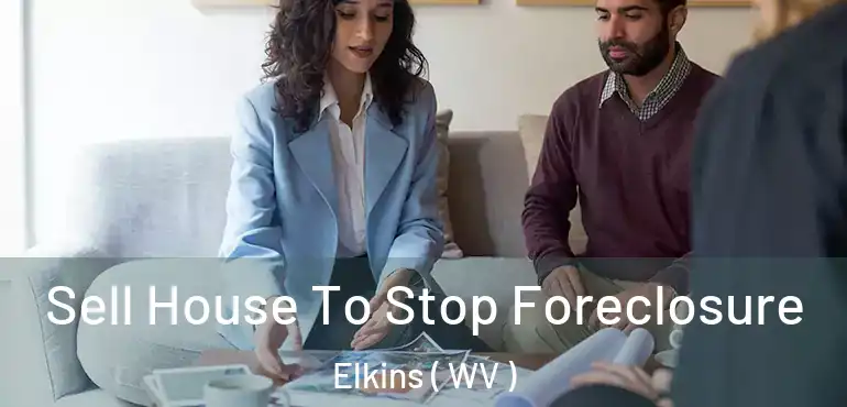  Sell House To Stop Foreclosure Elkins ( WV )