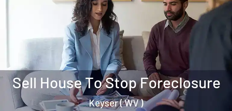  Sell House To Stop Foreclosure Keyser ( WV )
