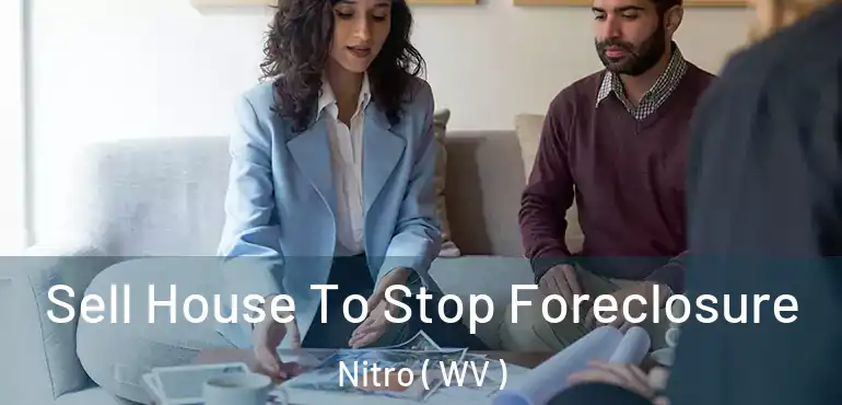  Sell House To Stop Foreclosure Nitro ( WV )