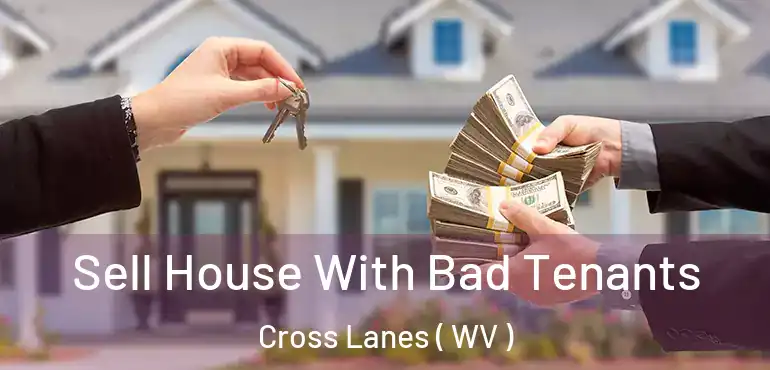  Sell House With Bad Tenants Cross Lanes ( WV )