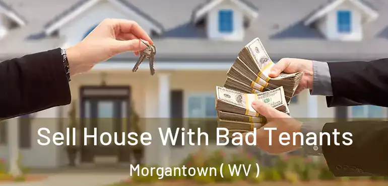  Sell House With Bad Tenants Morgantown ( WV )