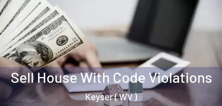  Sell House With Code Violations Keyser ( WV )