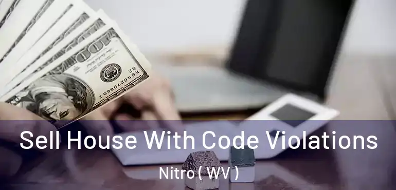  Sell House With Code Violations Nitro ( WV )
