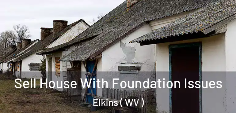  Sell House With Foundation Issues Elkins ( WV )