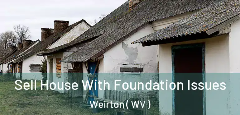 Sell House With Foundation Issues Weirton ( WV )