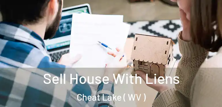  Sell House With Liens Cheat Lake ( WV )