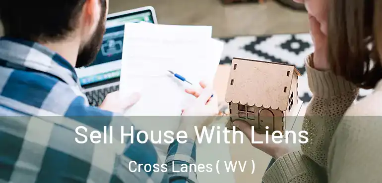  Sell House With Liens Cross Lanes ( WV )