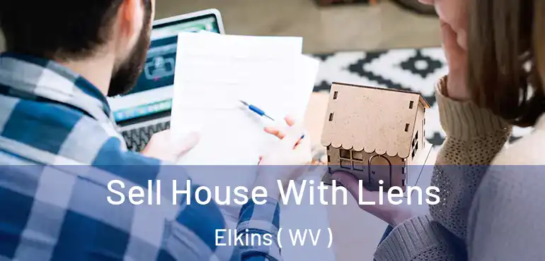  Sell House With Liens Elkins ( WV )