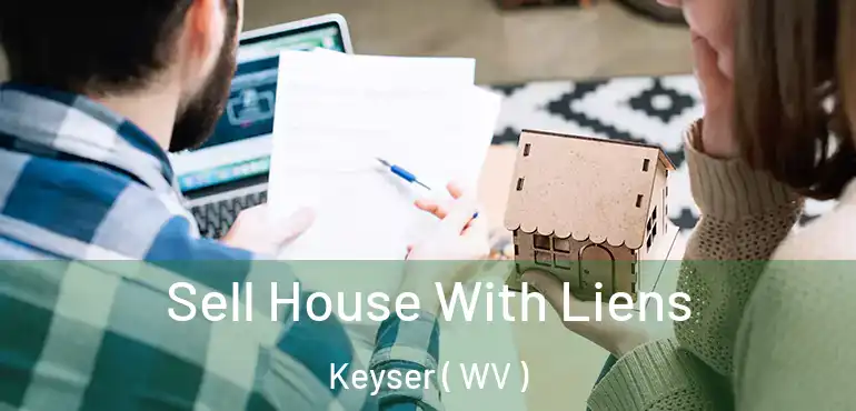  Sell House With Liens Keyser ( WV )
