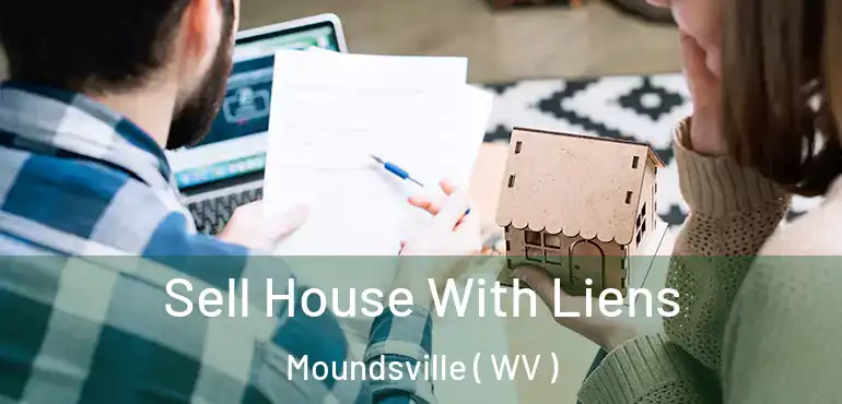  Sell House With Liens Moundsville ( WV )