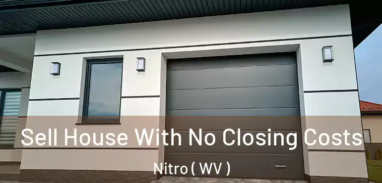  Sell House With No Closing Costs Nitro ( WV )