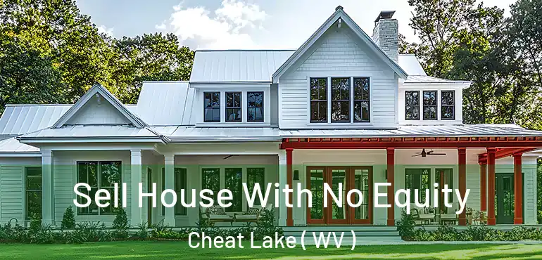  Sell House With No Equity Cheat Lake ( WV )