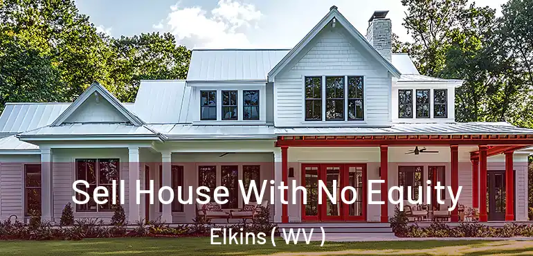  Sell House With No Equity Elkins ( WV )