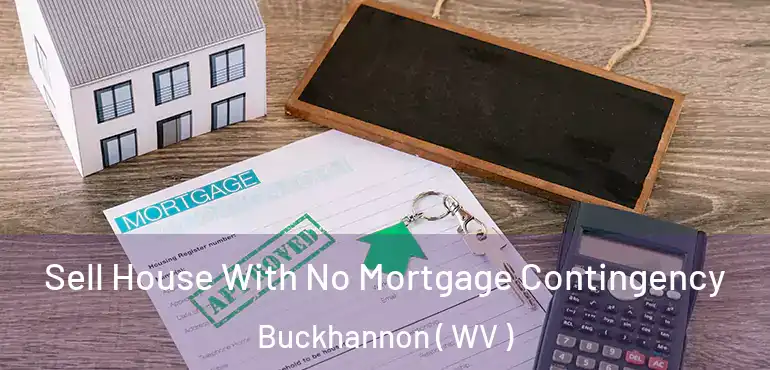  Sell House With No Mortgage Contingency Buckhannon ( WV )