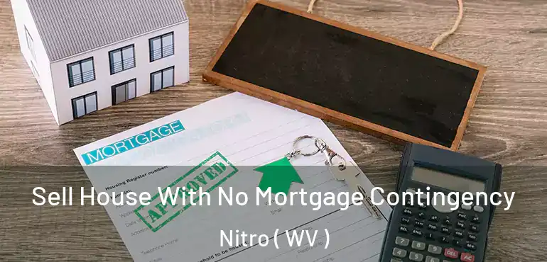  Sell House With No Mortgage Contingency Nitro ( WV )