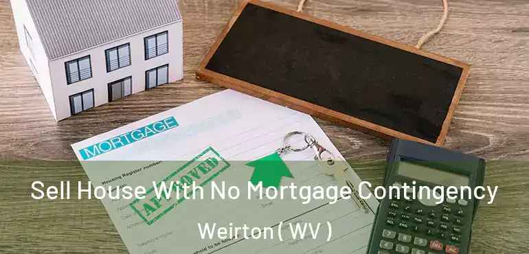  Sell House With No Mortgage Contingency Weirton ( WV )