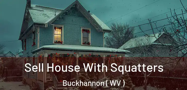  Sell House With Squatters Buckhannon ( WV )