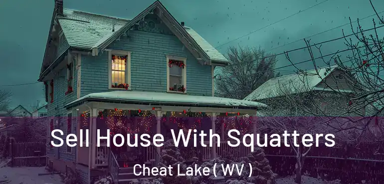  Sell House With Squatters Cheat Lake ( WV )